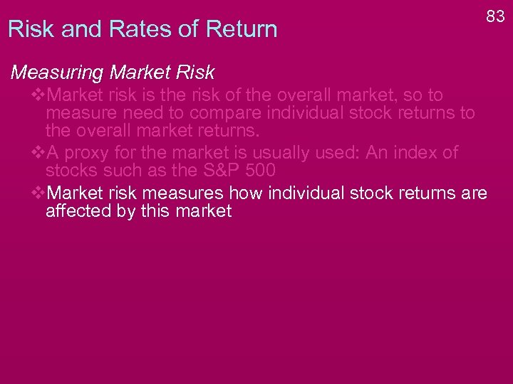 Risk and Rates of Return 83 Measuring Market Risk v. Market risk is the