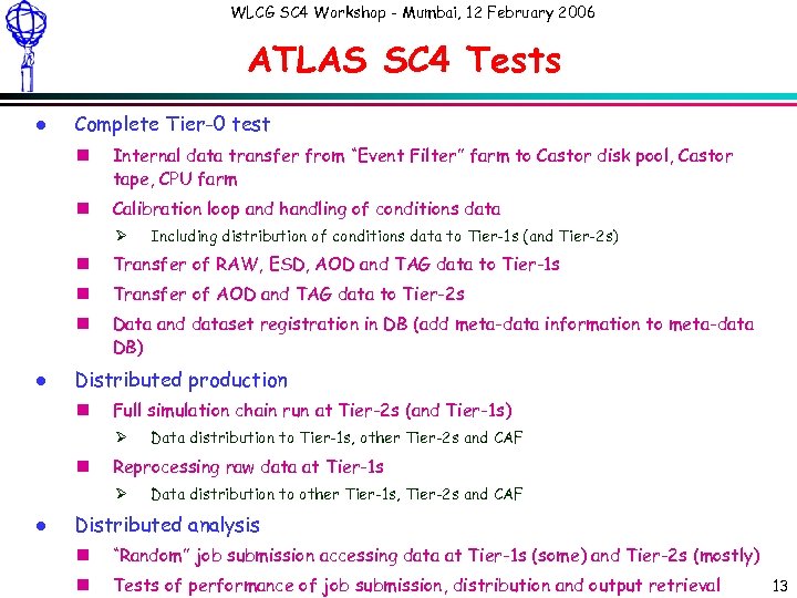 WLCG SC 4 Workshop - Mumbai, 12 February 2006 ATLAS SC 4 Tests l