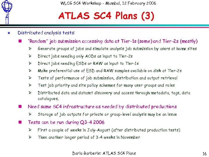 WLCG SC 4 Workshop - Mumbai, 12 February 2006 ATLAS SC 4 Plans (3)
