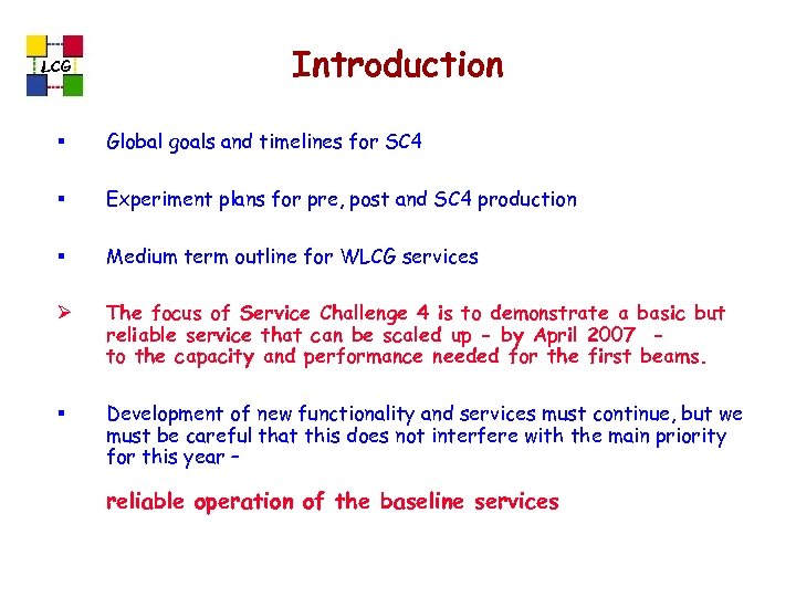 LCG Introduction § Global goals and timelines for SC 4 § Experiment plans for