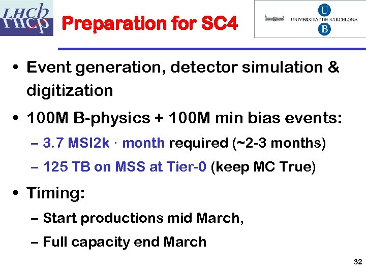 Preparation for SC 4 • Event generation, detector simulation & digitization • 100 M