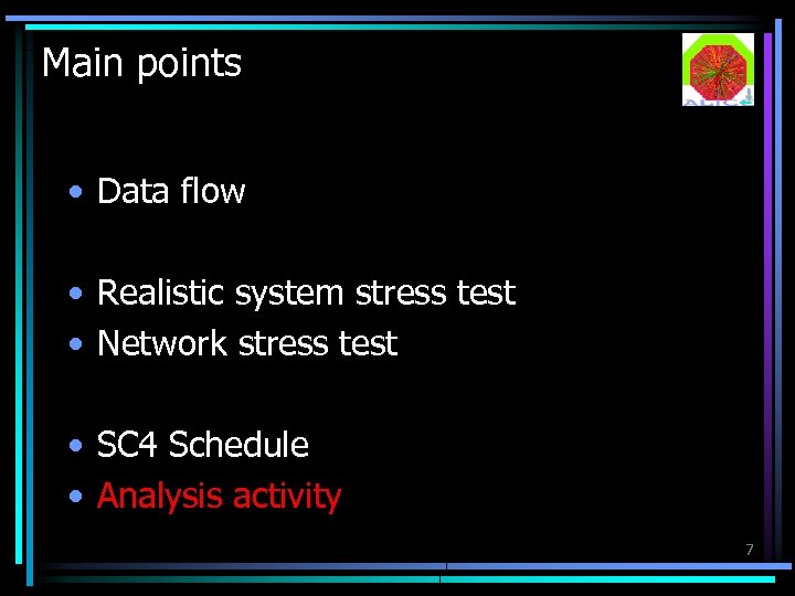 Main points • Data flow • Realistic system stress test • Network stress test