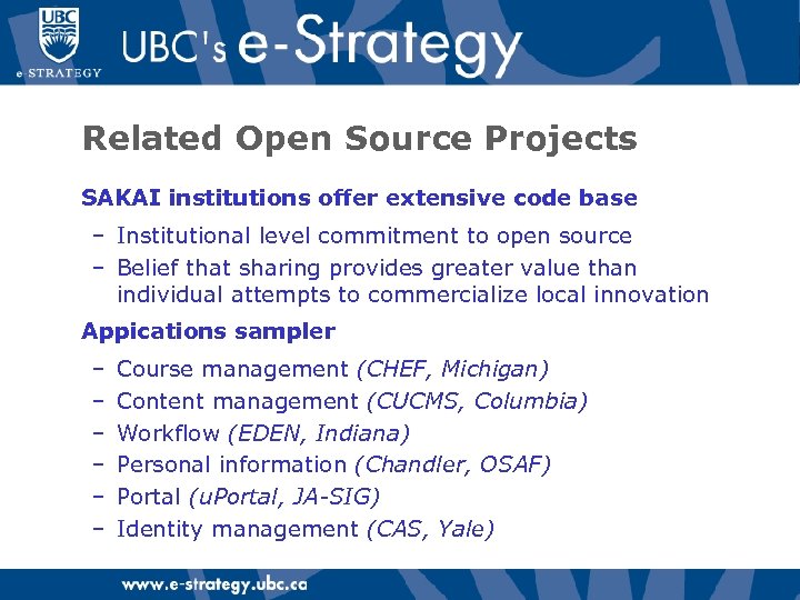 Related Open Source Projects SAKAI institutions offer extensive code base – Institutional level commitment