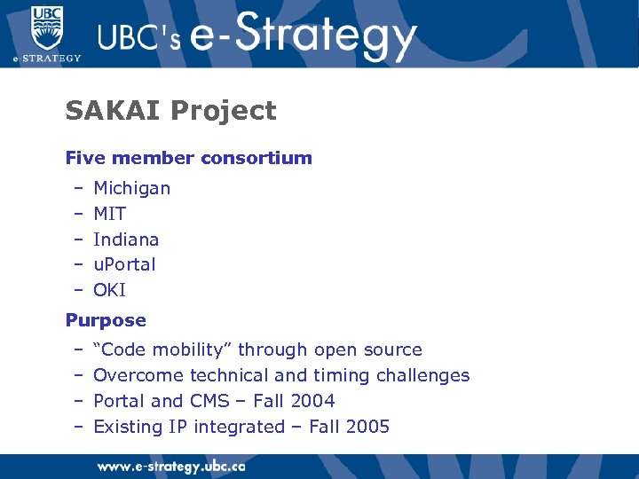 SAKAI Project Five member consortium – – – Michigan MIT Indiana u. Portal OKI