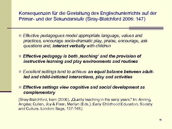 Konsequenzen für die Gestaltung des Englischunterrichts auf der Primar- und der Sekundarstufe (Siray-Blatchford 2006: