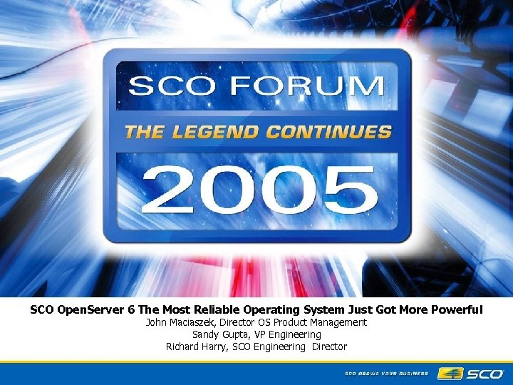 SCO Open. Server 6 The Most Reliable Operating System Just Got More Powerful John