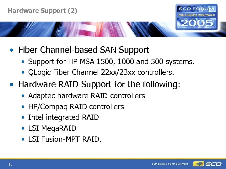 Hardware Support (2) • Fiber Channel-based SAN Support • Support for HP MSA 1500,