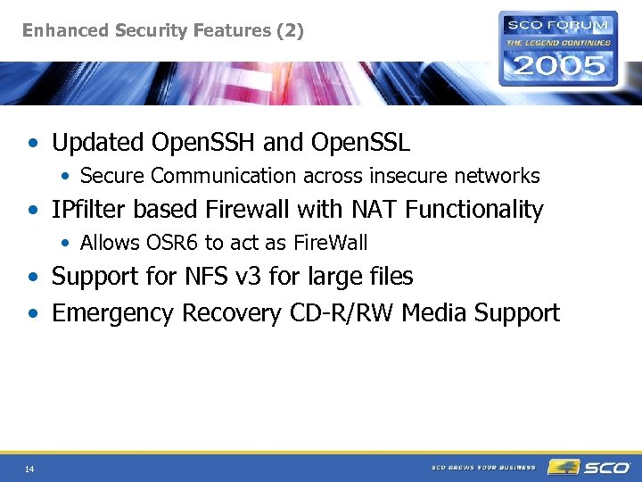 Enhanced Security Features (2) • Updated Open. SSH and Open. SSL • Secure Communication