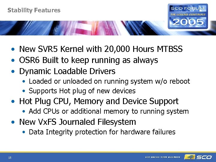 Stability Features • New SVR 5 Kernel with 20, 000 Hours MTBSS • OSR