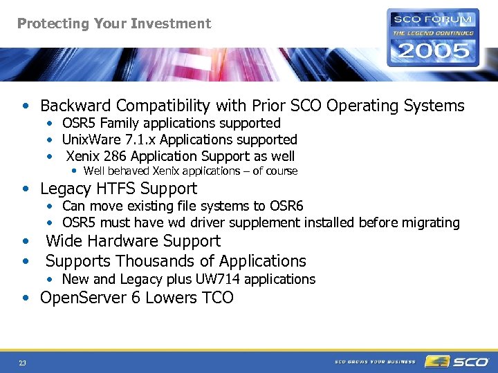 Protecting Your Investment • Backward Compatibility with Prior SCO Operating Systems • OSR 5