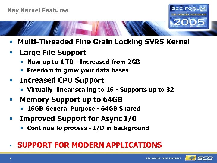 Key Kernel Features § Multi-Threaded Fine Grain Locking SVR 5 Kernel § Large File