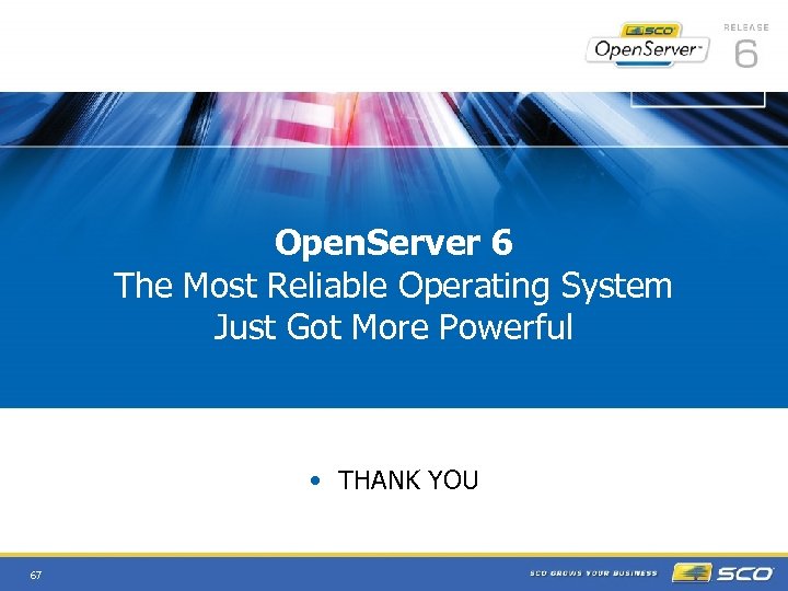 Open. Server 6 The Most Reliable Operating System Just Got More Powerful • THANK