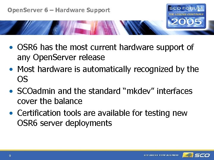 Open. Server 6 – Hardware Support • OSR 6 has the most current hardware