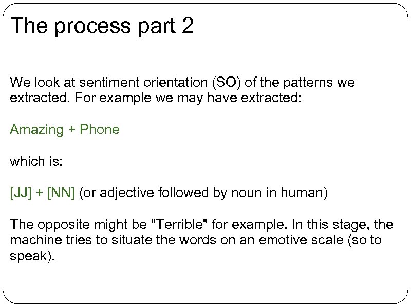 The process part 2 We look at sentiment orientation (SO) of the patterns we
