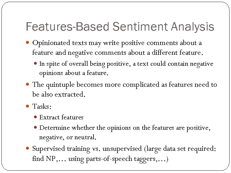 Features-Based Sentiment Analysis Opinionated texts may write positive comments about a feature and negative