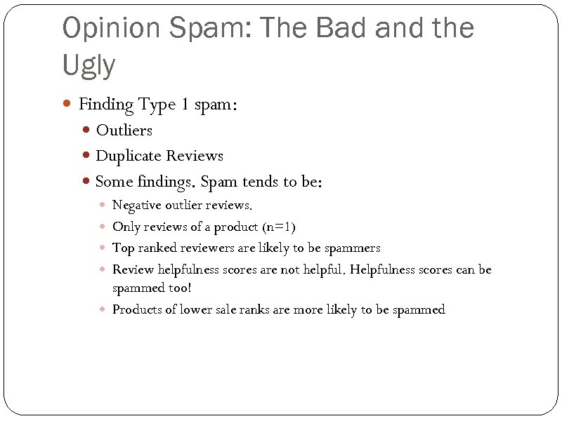 Opinion Spam: The Bad and the Ugly Finding Type 1 spam: Outliers Duplicate Reviews
