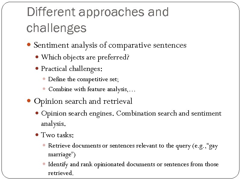 Different approaches and challenges Sentiment analysis of comparative sentences Which objects are preferred? Practical