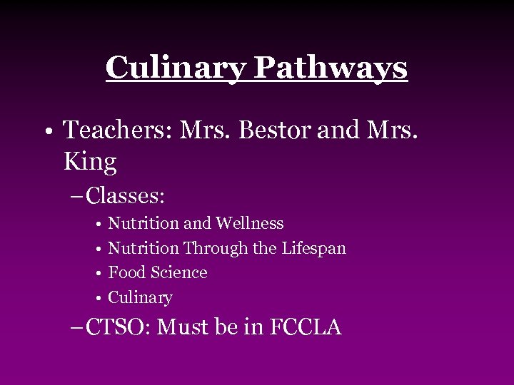 Culinary Pathways • Teachers: Mrs. Bestor and Mrs. King – Classes: • • Nutrition