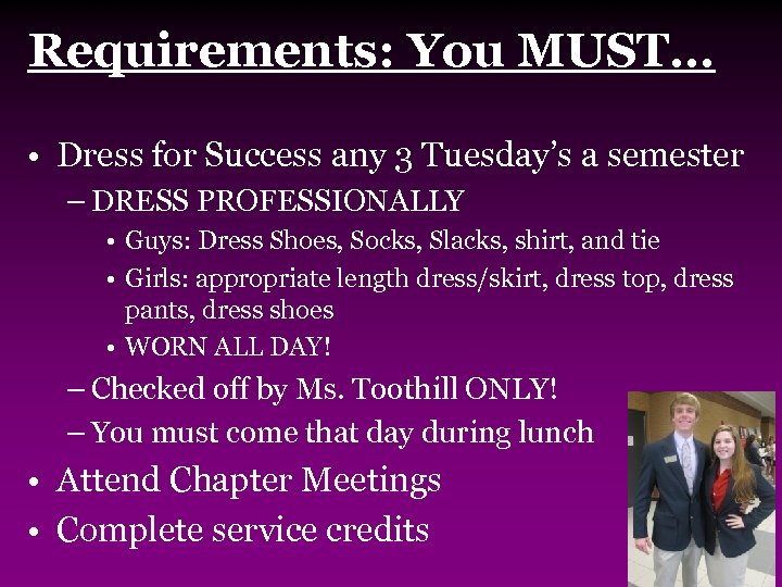 Requirements: You MUST… • Dress for Success any 3 Tuesday’s a semester – DRESS