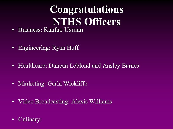 Congratulations NTHS Officers • Business: Raafae Usman • Engineering: Ryan Huff • Healthcare: Duncan