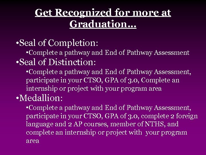 Get Recognized for more at Graduation… • Seal of Completion: • Complete a pathway