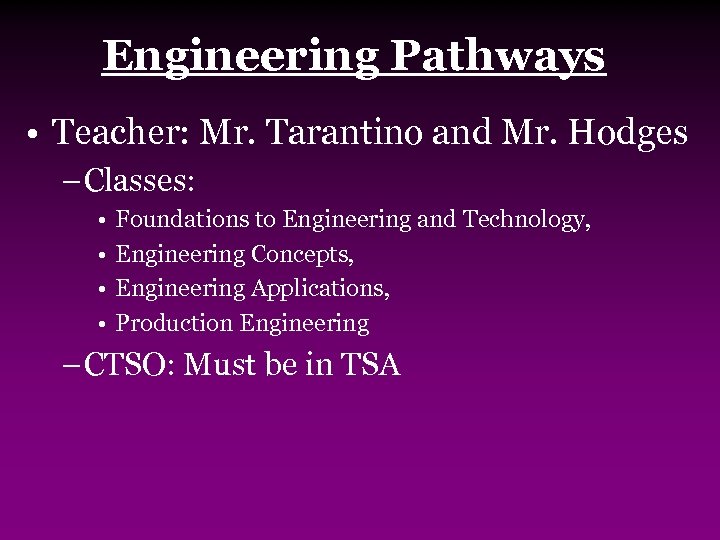 Engineering Pathways • Teacher: Mr. Tarantino and Mr. Hodges – Classes: • • Foundations