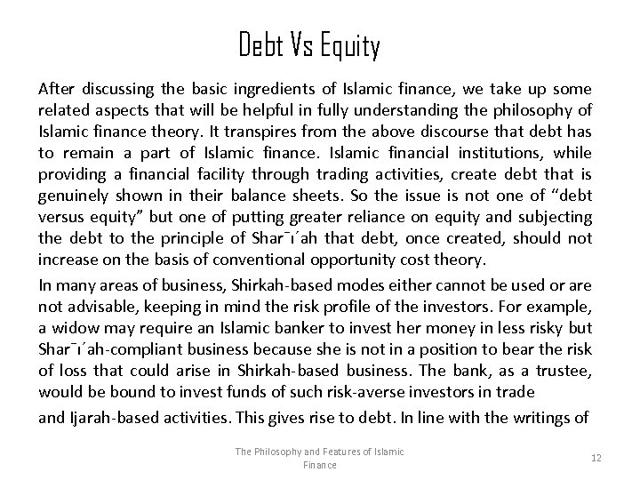 Debt Vs Equity After discussing the basic ingredients of Islamic finance, we take up