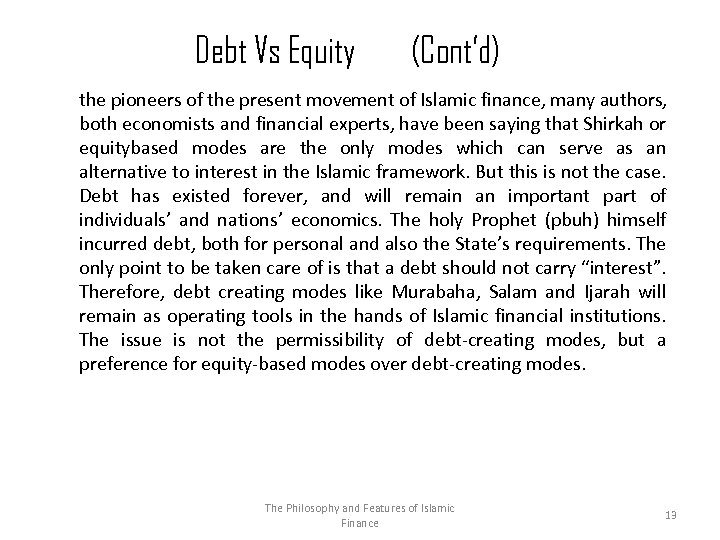 Debt Vs Equity (Cont’d) the pioneers of the present movement of Islamic finance, many