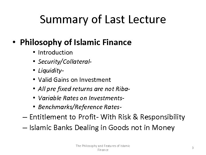 Summary of Last Lecture • Philosophy of Islamic Finance • • Introduction Security/Collateral. Liquidity.