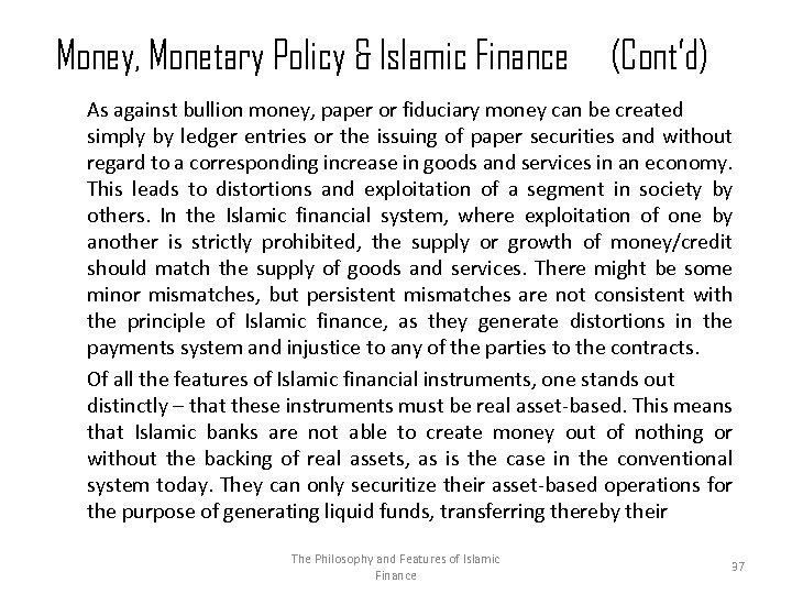 Money, Monetary Policy & Islamic Finance (Cont’d) As against bullion money, paper or fiduciary