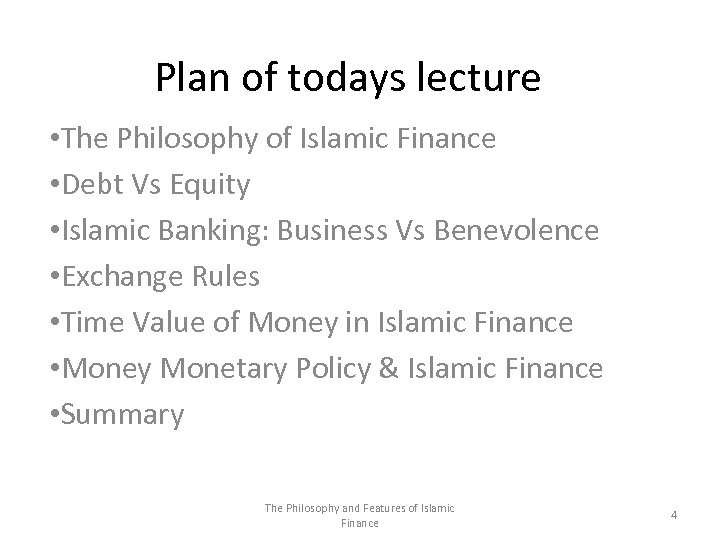 Plan of todays lecture • The Philosophy of Islamic Finance • Debt Vs Equity