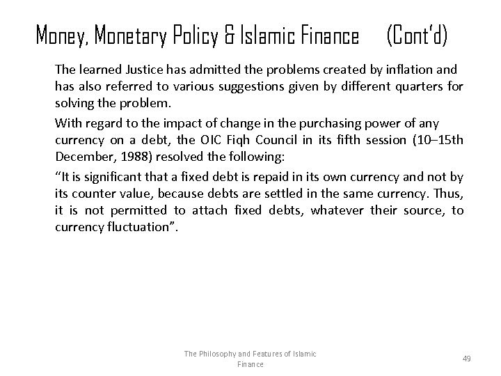 Money, Monetary Policy & Islamic Finance (Cont’d) The learned Justice has admitted the problems