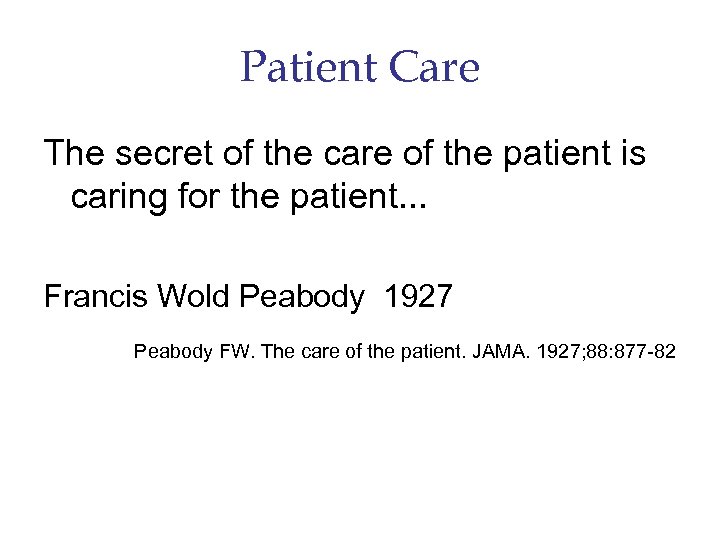 Patient Care The secret of the care of the patient is caring for the