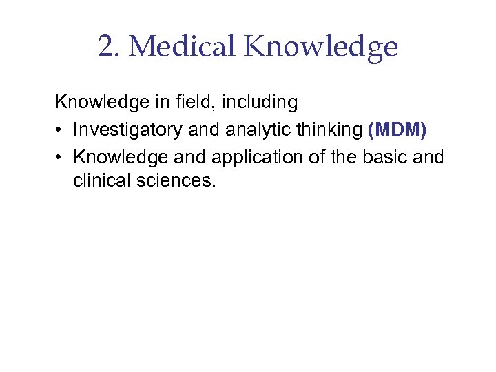 2. Medical Knowledge in field, including • Investigatory and analytic thinking (MDM) • Knowledge