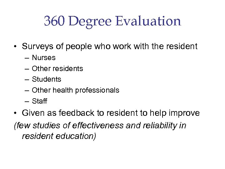 360 Degree Evaluation • Surveys of people who work with the resident – –