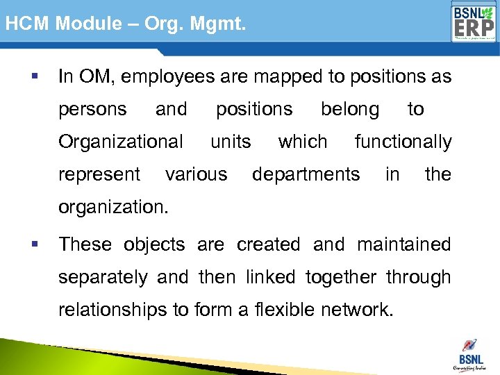 HCM Module – Org. Mgmt. § In OM, employees are mapped to positions as