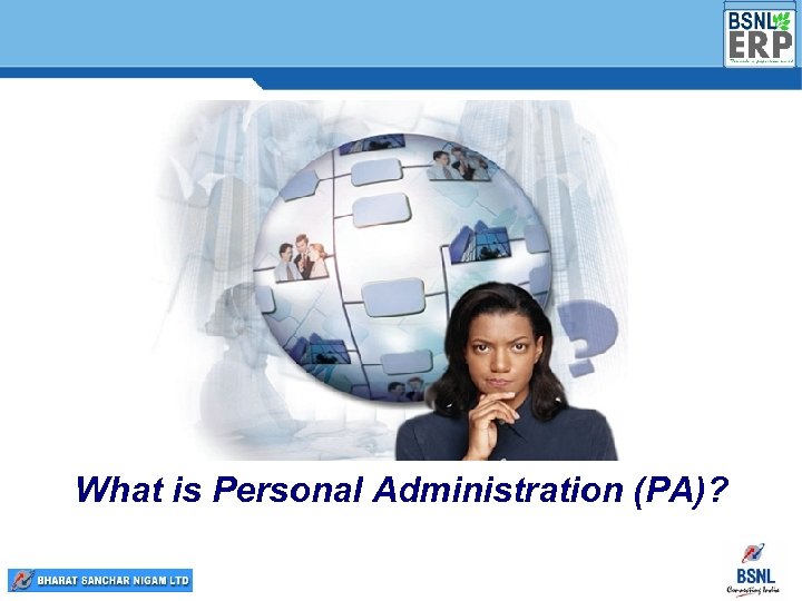 WHAT IS ORGANISATIONAL MANAGEMENT? What is Personal Administration (PA)? 