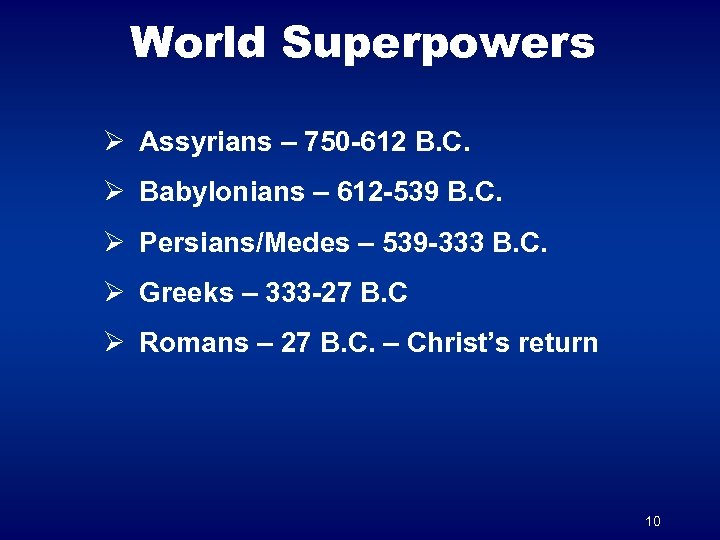 World Superpowers Ø Assyrians – 750 -612 B. C. Ø Babylonians – 612 -539