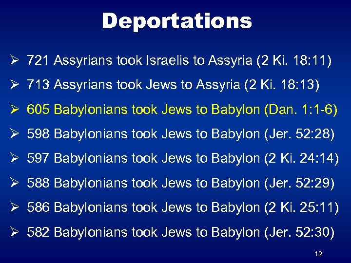 Deportations Ø 721 Assyrians took Israelis to Assyria (2 Ki. 18: 11) Ø 713