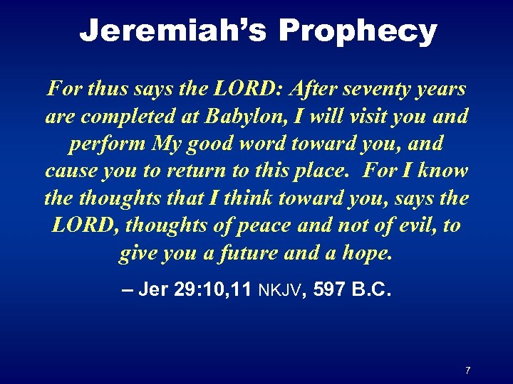 Jeremiah’s Prophecy For thus says the LORD: After seventy years are completed at Babylon,