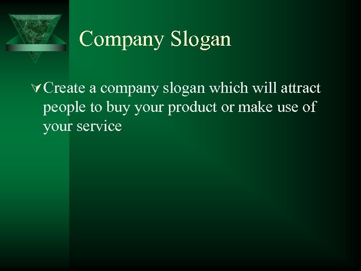 Company Slogan Ú Create a company slogan which will attract people to buy your
