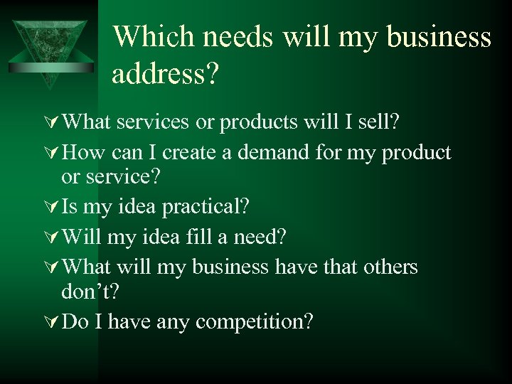 Which needs will my business address? Ú What services or products will I sell?