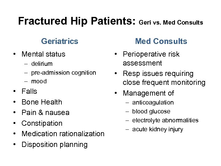 Fractured Hip Patients: Geri vs. Med Consults Geriatrics • Mental status – delirium –