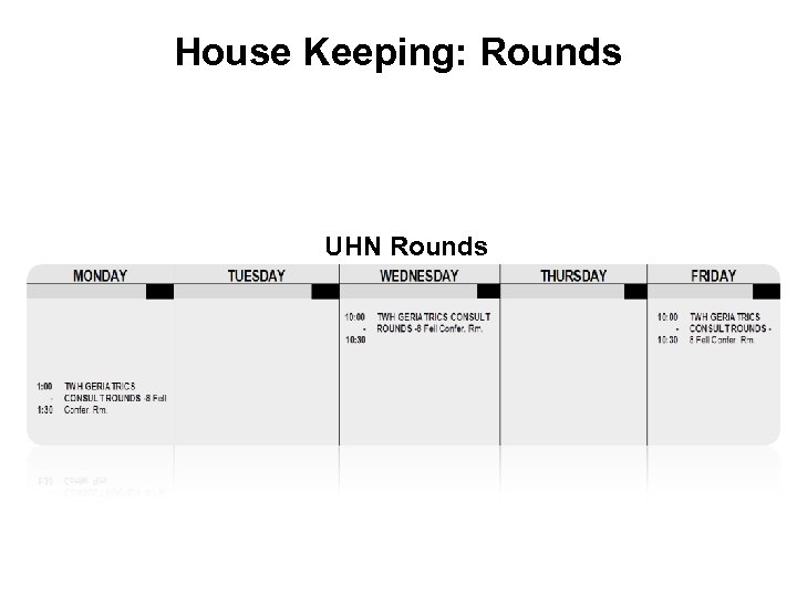 House Keeping: Rounds UHN Rounds 