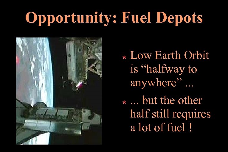 Opportunity: Fuel Depots Low Earth Orbit is “halfway to anywhere”. . . but the