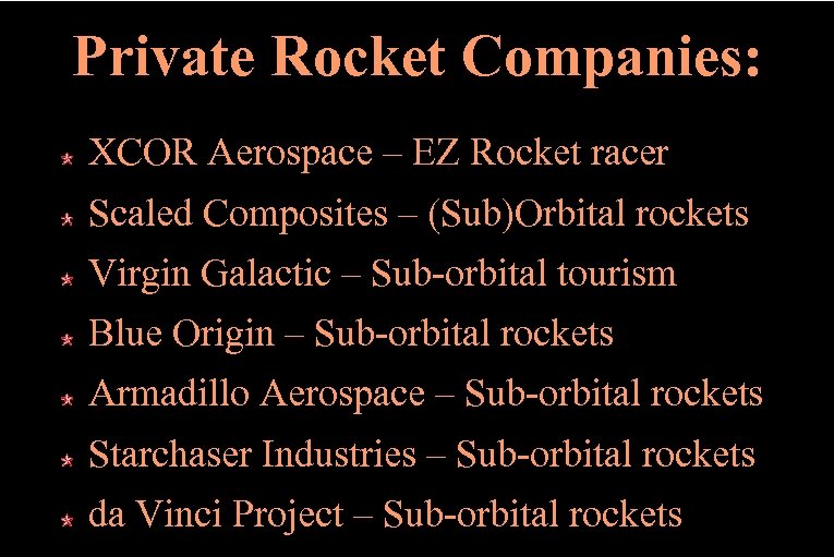 Private Rocket Companies: XCOR Aerospace – EZ Rocket racer Scaled Composites – (Sub)Orbital rockets