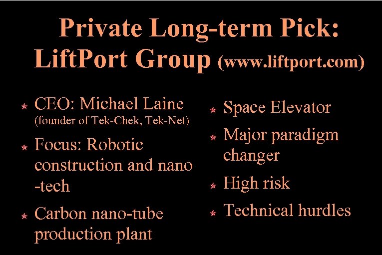 Private Long-term Pick: Lift. Port Group (www. liftport. com) CEO: Michael Laine (founder of