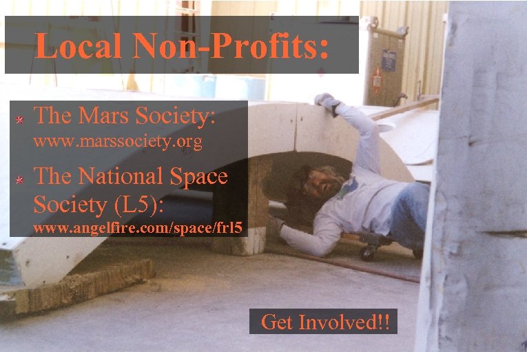 Local Non-Profits: The Mars Society: www. marssociety. org The National Space Society (L 5):