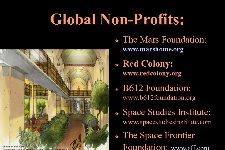 Global Non-Profits: The Mars Foundation: www. marshome. org Red Colony: www. redcolony. org B