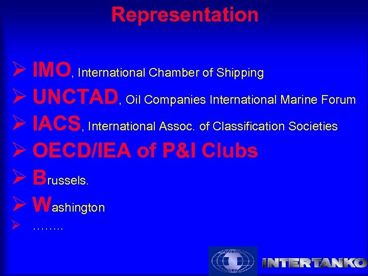Representation Ø IMO, International Chamber of Shipping Ø UNCTAD, Oil Companies International Marine Forum